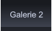 Galerie 2 Galerie 2